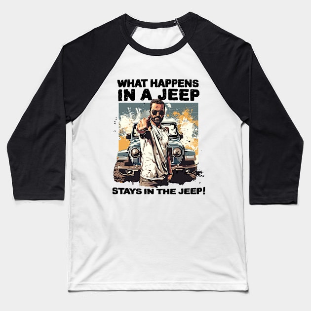 What happens in a jeep stays in the jeep! Baseball T-Shirt by mksjr